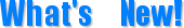 What's�@New!